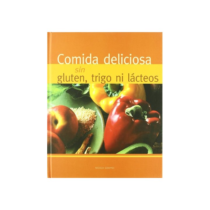 Comida Deliciosa Sin Gluten, Trigo Ni Lacteos